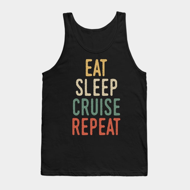 Eat sleep cruise repeat Tank Top by Tesszero